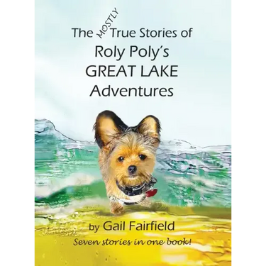 The Mostly True Stories of Roly Poly's Great Lake Adventures