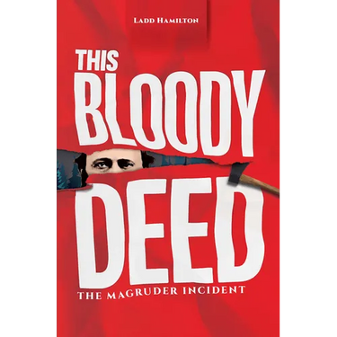 This Bloody Deed: The Magruder Incident