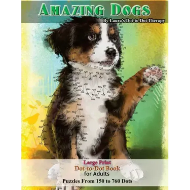 Amazing Dogs - Large Print Dot-to-Dot Book for Adults: Puzzles From 150 to 760 Dots