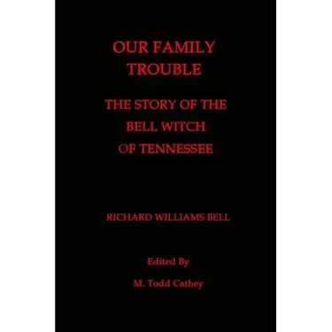Our Family Trouble: The Story of the Bell Witch of Tennessee