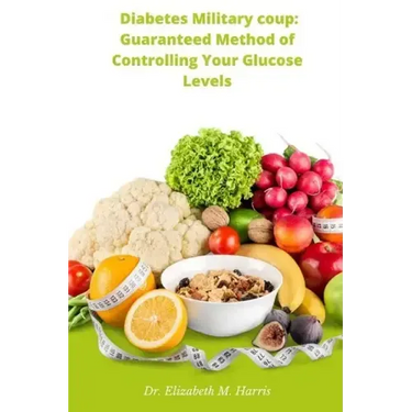 Diabetes Military coup: Guaranteed Method of Controlling Your Glucose Levels