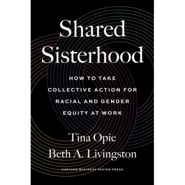 Shared Sisterhood: How to Take Collective Action for Racial and Gender Equity at Work