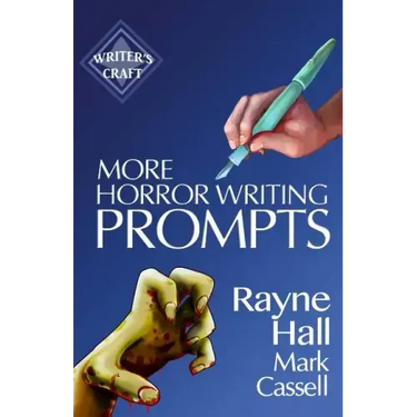 More Horror Writing Prompts: 77 Further Powerful Ideas To Inspire Your Fiction