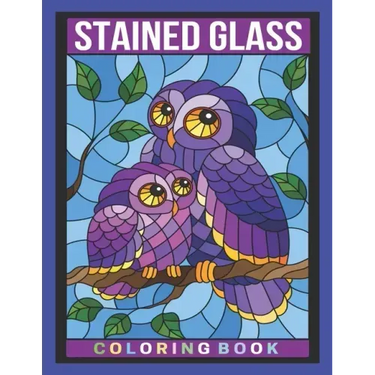 Stained Glass Coloring Book: An Adult Coloring Book Featuring Beautiful Stained Glass Flowers, Animals and Garden Designs for Stress Relief and Rel