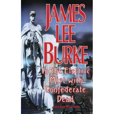 In the Electric Mist with the Confederate Dead in the Electric Mist with the Confederate Dead