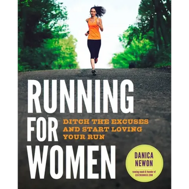Running for Women: Ditch the Excuses and Start Loving Your Run