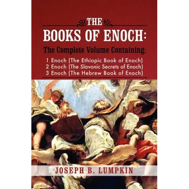 The Books of Enoch: A Complete Volume Containing 1 Enoch (the Ethiopic Book of Enoch), 2 Enoch (the Slavonic Secrets of Enoch), and 3 Enoc