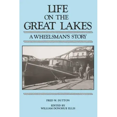 Life on the Great Lakes: A Wheelsman's Story