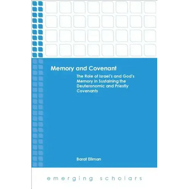 Memory and Covenant: The Role of Israel's and God's Memory in Sustaining the Deuteronomic and Priestly Covenants