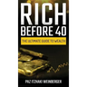 Rich Before 40: The Ultimate Guide to Wealth