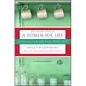 A Homemade Life: Stories and Recipes from My Kitchen Table