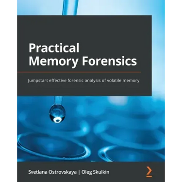 Practical Memory Forensics: Jumpstart effective forensic analysis of volatile memory