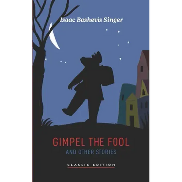 Gimpel the Fool and Other Stories