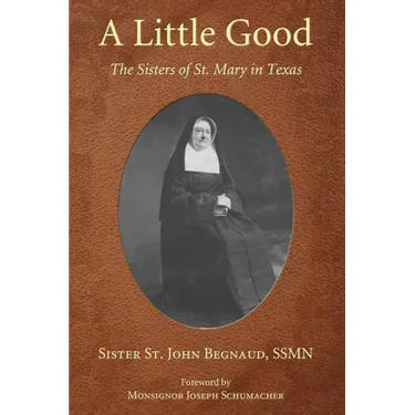A Little Good: The Sisters of St. Mary in Texas