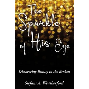 The Sparkle of His Eye: Discovering Beauty in the Broken