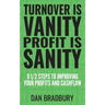 Turnover Is Vanity, Profit Is Sanity: 9 1/2 Steps to Improving Your Profits & Cashflow