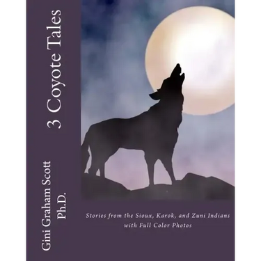 3 Coyote Tales: Stories from the Sioux, Karok, and Zuni Indians with Full Color Photos