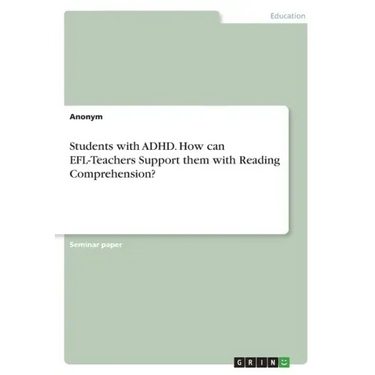 Students with ADHD. How can EFL-Teachers Support them with Reading Comprehension?