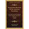 Personal Recollections Of The American Revolution: A Private Journal, Prepared From Authentic Domestic Records (1859)