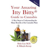 Your Amazing Itty Bitty Guide to Cannabis: 15 Key Steps to Understanding the Many Benefits of the Cannabis Plant