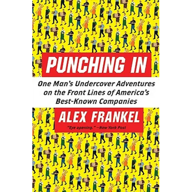 Punching in: One Man's Undercover Adventures on the Front Lines of America's Best-Known Companies