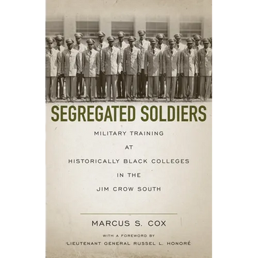 Segregated Soldiers: Military Training at Historically Black Colleges in the Jim Crow South