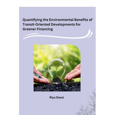 Quantifying the Environmental Benefits of Transit-Oriented Developments for Greener Financing