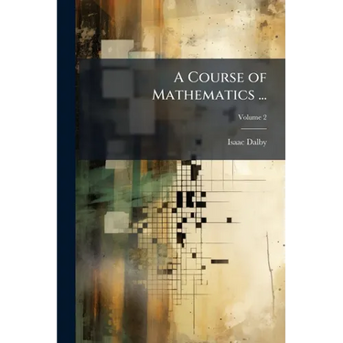 A Course of Mathematics ...