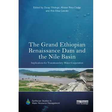 The Grand Ethiopian Renaissance Dam and the Nile Basin: Implications for Transboundary Water Cooperation