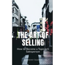 The Art of Selling: How to Become a Topnotch Salesperson