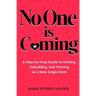 No One is Coming: A Step-by-Step Guide to Healing, Rebuilding, and Thriving as a New Single Mom