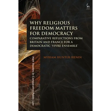 Why Religious Freedom Matters for Democracy: Comparative Reflections from Britain and France for a Democratic "Vivre Ensemble"