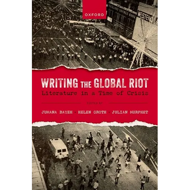 Writing the Global Riot: Literature in a Time of Crisis