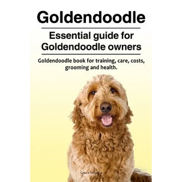 Goldendoodle. Essential guide for Goldendoodle owners. Goldendoodle book for training, care, costs, grooming and health.