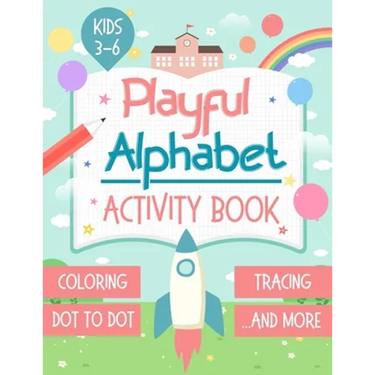 Playful Alphabet Activity Book: Alphabet Letter Coloring, Tracing, Dot to Dot, Mazes, Matching Games and Word Search Puzzle For Kids Ages 3-6 - +100 P
