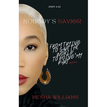Nobody's Savior: From Trying To Save The World, To Doing My Part