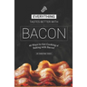 Everything Tastes Better with Bacon: 40 Ways to Get Cooking n' Baking with Bacon!