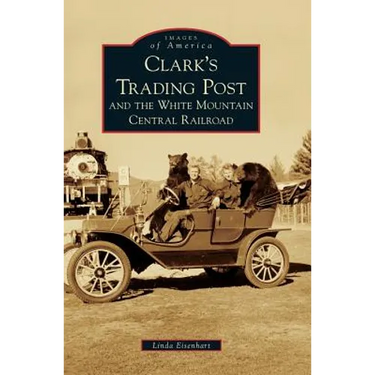 Clark's Trading Post and the White Mountain Central Railroad
