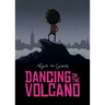 Dancing on the Volcano