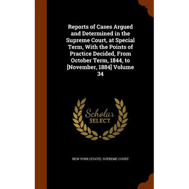 Reports of Cases Argued and Determined in the Supreme Court, at Special Term, With the Points of Practice Decided, From October Term, 1844, to [Novemb