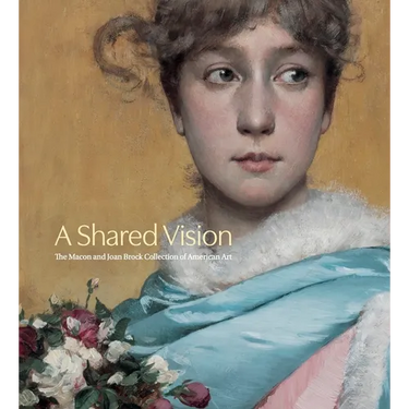 A Shared Vision: The Macon and Joan Brock Collection of American Art