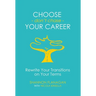 Choose - don't chase - Your Career: Rewrite Your Transitions