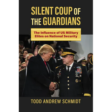 Silent Coup of the Guardians: The Influence of U.S. Military Elites on National Security