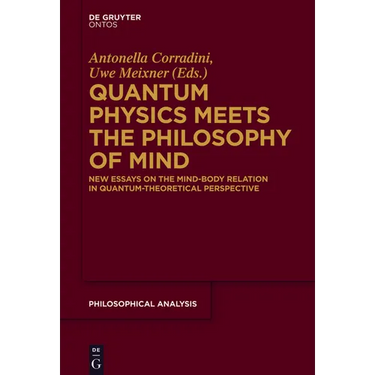 Quantum Physics Meets the Philosophy of Mind: New Essays on the Mind-Body Relation in Quantum-Theoretical Perspective