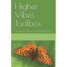 Higher Vibes Toolbox: Vibrational Healing for an Empowered Life