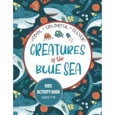 Creatures of the Blue Sea Kids Activity Book for Ages 7-10: Hours of entertainment with LOTS of FUN & Educational Activities!