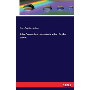 Arban's complete celebrated method for the cornet