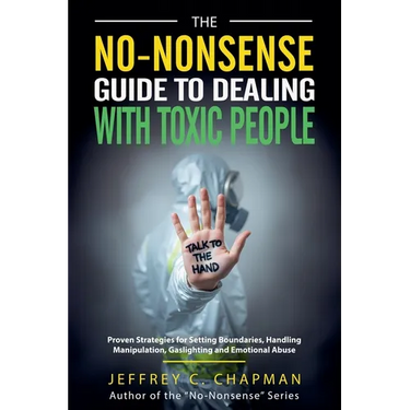 The No-Nonsense Guide to Dealing with Toxic People