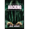 Hacking: Unveiling the Secrets of Cybersecurity and Ethical Hacking (2024 Guide for Beginners)
