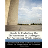 Guide to Evaluating the Effectiveness of Strategies for Preventing Work Injuries
